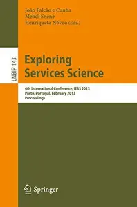 Exploring Services Science 4th International Conference, IESS 2013, Porto, Portugal, February 7–8, 2013. Proceedings