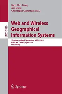 Web and Wireless Geographical Information Systems 12th International Symposium, W2GIS 2013, Banff, AB, Canada, April 4–5, 2013