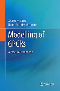 Modelling of GPCRs A Practical Handbook