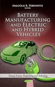 Battery Manufacturing and Electric and Hybrid Vehicles