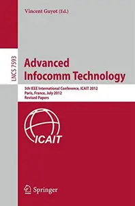 Advanced Infocomm Technology 5th IEEE International Conference, ICAIT 2012, Paris, France, July 25–27, 2012. Revised Papers