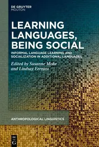 Learning Languages, Being Social Informal Language Learning and Socialization in Additional Languages