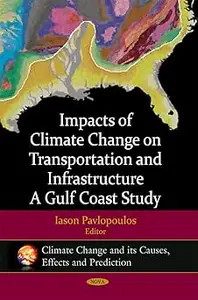 Impacts of Climate Change on Transportation and Infrastructure A Gulf Coast Study