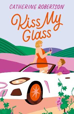 Kiss My Glass - Catherine Robertson