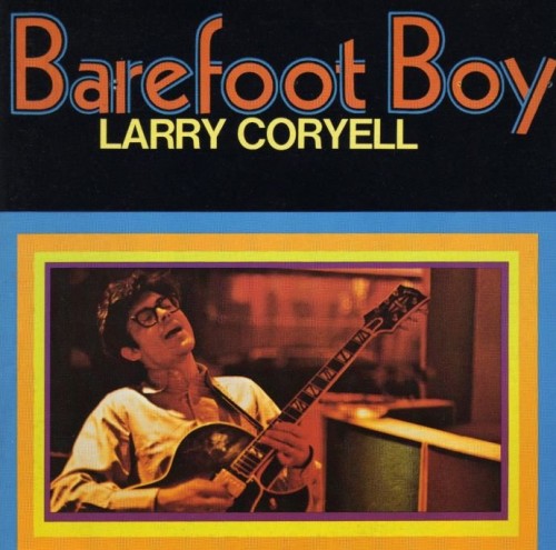 Larry Coryell - Barefoot Boy (1971)(2000) Lossless