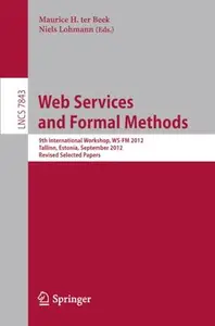 Web Services and Formal Methods 9th International Workshop, WS–FM 2012, Tallinn, Estonia, September 6–7, 2012, Revised Selecte