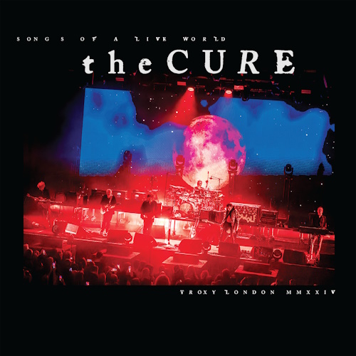 The Cure - Songs Of A Live World: Troxy London MMXXIV (2024) [WEB Release, 24bit/96kHz] FLAC