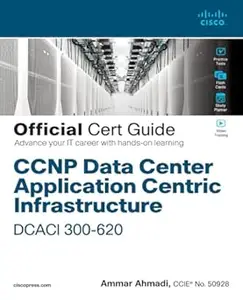 CCNP Data Center Application Centric Infrastructure 300–620 DCACI Official Cert Guide