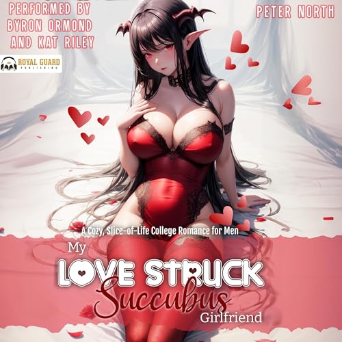 My Lovestruck Succubus Girlfriend: A Cozy Slice-Of-Life College Romance for Men [Audiobook]