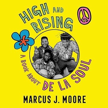 High and Rising: A Book About De La Soul [Audiobook]