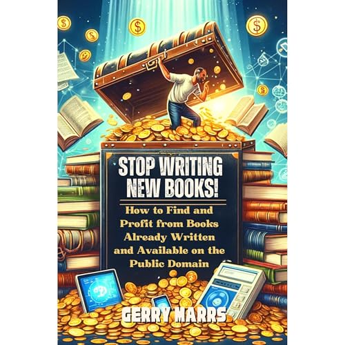 Stop Writing New Books!: How to Find and Profit from Books Already Written and Available on the P...