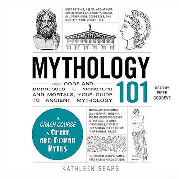 Mythology 101: From Gods and Goddesses to Monsters and Mortals, Your Guide to Ancient Mythology [...