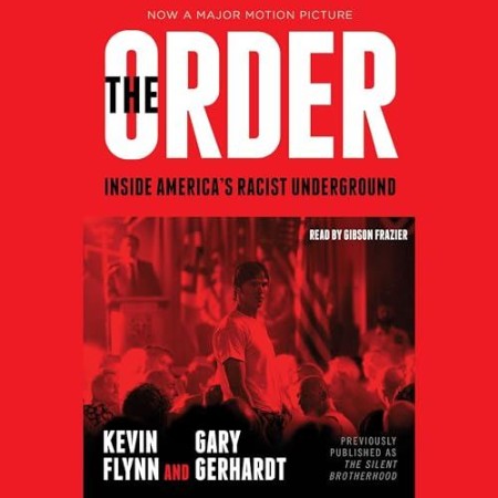 The Order: Inside America's Racist Underground - [AUDIOBOOK]