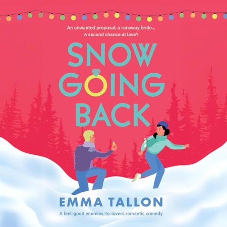 Snow Going Back: A laugh-out-loud enemies-to-lovers romantic comedy - [AUDIOBOOK]