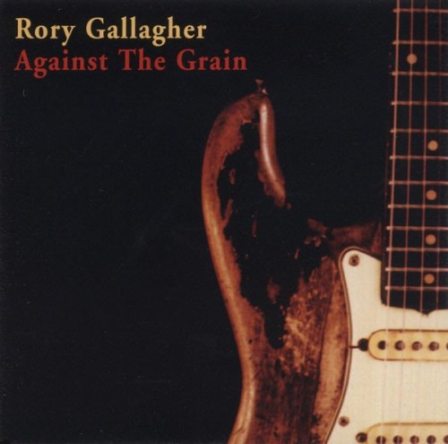 Rory Gallagher - Against The Grain (1975)(1999) Lossless