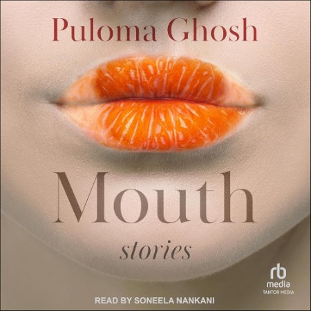 Mouth: Stories - [AUDIOBOOK]