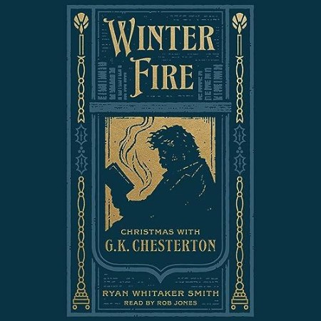 Winter Fire: Christmas with G.K. Chesterton - [AUDIOBOOK]