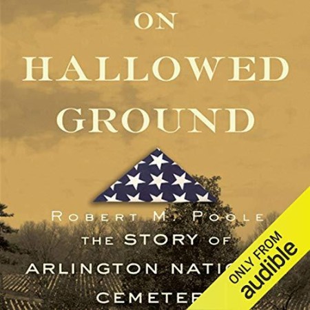 On Hallowed Ground: The Story of Arlington National Cemetery - [AUDIOBOOK]