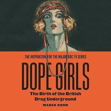 Dope Girls: The Birth of the British Drug Underground [Audiobook]