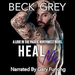 Heal Me: Love in the Pacific Northwest Book 5 - [AUDIOBOOK]