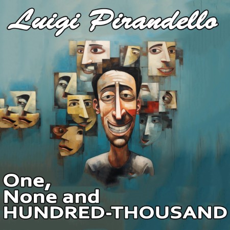 One, None, and a Hundred Thousand: Luigi Pirandello - [AUDIOBOOK]