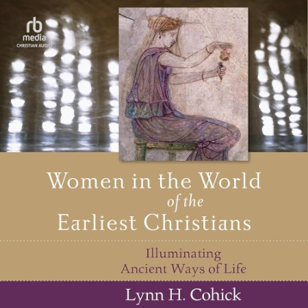 Women in the World of the Earliest Christians: Illuminating Ancient Ways of Life -...