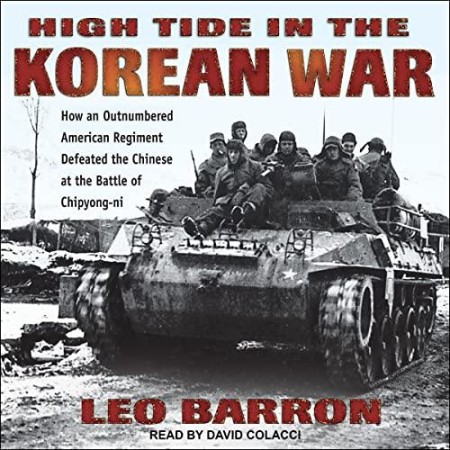 High Tide in the Korean War: How an Outnumbered American Regiment Defeated the Chi...