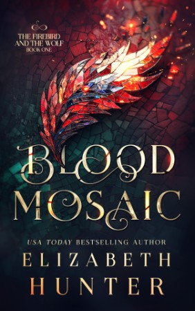 Blood Mosaic: A Vampire Fantasy Novel - Elizabeth Hunter