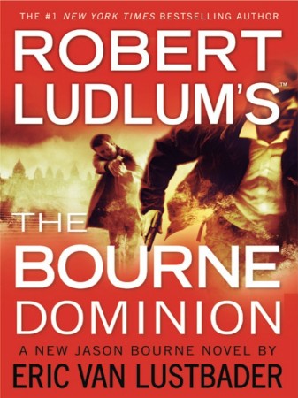 Robert Ludlum's The Bourne Dominion - Robert & Lustbader Ludlum