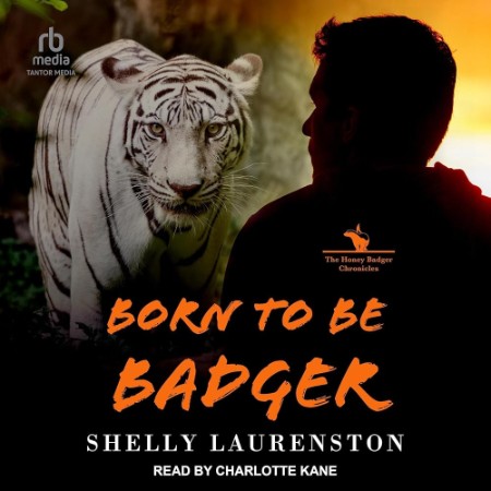 Born to Be Badger (The Honey Badger Chronicles #5) - [AUDIOBOOK]