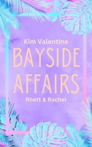Cover: Kim Valentine - Bayside Affairs: Rhett & Rachel
