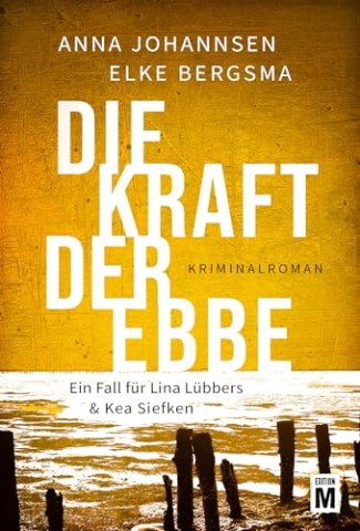 Cover: Johannsen, Anna - Die Kraft der Ebbe (Ein Fall f&uuml;r Lina L&uuml;bbers & Kea Siefken)