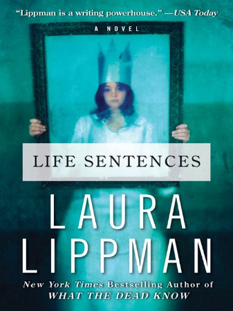 Life Sentences: A Novel - Laura Lippman