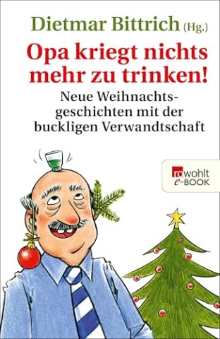 Cover: Bittrich, Dietmar (Hg.) - Opa kriegt nichts mehr zu trinken!