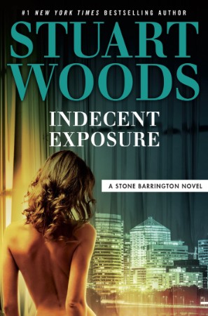 Indecent Exposure - Stuart Woods