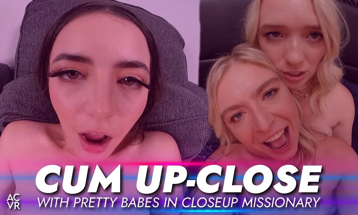 [AC VR / SexLikeReal.com] Evelyn Payne, Gianna Ivy, Juliette Mint, Krissy Knight, Kylie Quinn, Luna Fae, Riley Star, Willow Ryder - CUM UP-CLOSE with Pretty Babes in Closeup Missionary [13.08.2024, Close ups, Compilation, Cumshots, Hardcore, Missionary, P