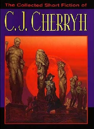 The Collected Short Fiction of C.J. Cherryh - C.J. Cherryh