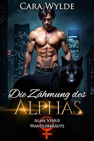 Cover: Cara Wylde - Die Z&auml;hmung des Alphas