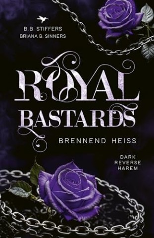 Cover: B. B. Stiffers - Royal Bastards: Brennend hei&szlig;