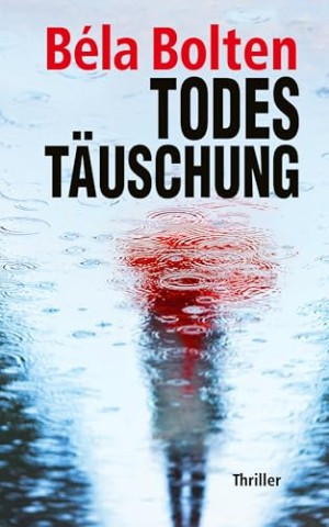 Cover: B&eacute;la Bolten - Todest&auml;uschung