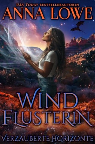 Cover: Anna Lowe - Windfl&uuml;sterin: ein fesselnder paranormaler Drachen-Gestaltwandler-Roman (Verzauberte Horizonte 1)