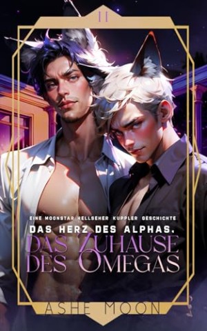 Cover: Ashe Moon - Das Herz des Alphas, das Zuhause des Omegas