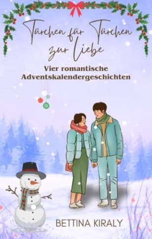 Cover: Bettina Kiraly - T&uuml;rchen f&uuml;r T&uuml;rchen zur Liebe: Vier romantische Adventskalendergeschichten