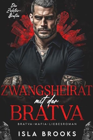 Cover: Isla Brooks - Zwangsheirat mit der Bratva: Bratva-Mafia-Liebesroman