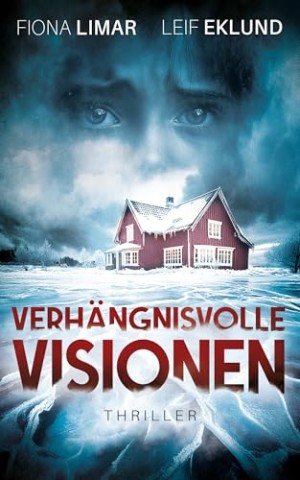 Cover: Fiona Limar - Verh&auml;ngnisvolle Visionen: Schwedenthriller