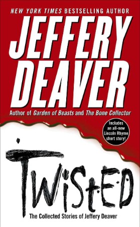 Twisted: The Collected Stories of Jeffery Deaver - Jeffery Deaver