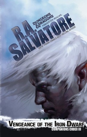 Vengeance of the Iron Dwarf: Companions Codex III - R. A. Salvatore