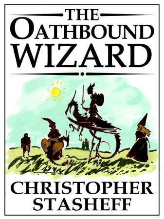 The Oathbound Wizard - Christopher Stasheff