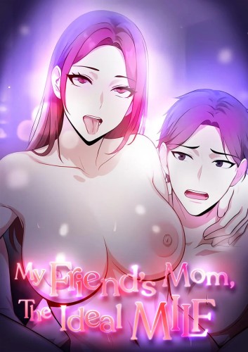 My Friend's Mom, The Ideal MILF Ch.01-10 Hentai Comics