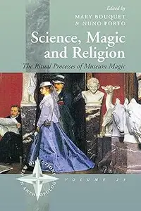 Science, Magic and Religion The Ritual Processes of Museum Magic